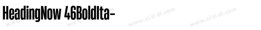 HeadingNow 46BoldIta字体转换 HeadingNow 46BoldIta字体转换